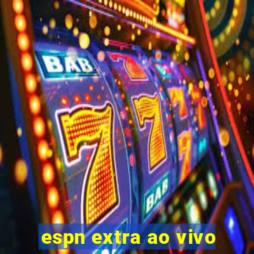 espn extra ao vivo